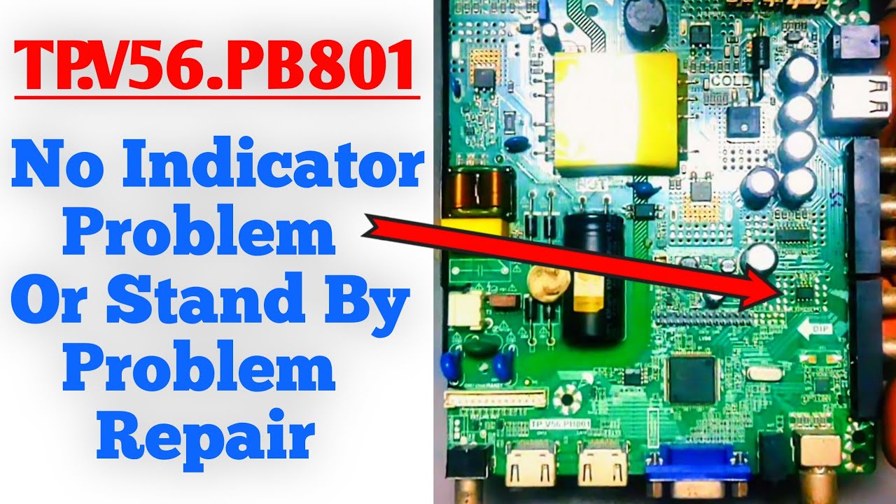 How To Repair No Indicator Problem And Stand By Problem China LED TV Motherboard - TP.V56.PB801
