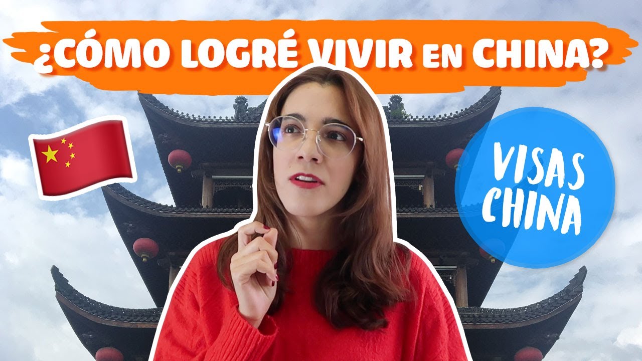 ¿CÓMO LOGRÉ VIVIR EN CHINA? TIPOS DE VISA PARA CHINA Y CONSEJOS AL POSTULAR