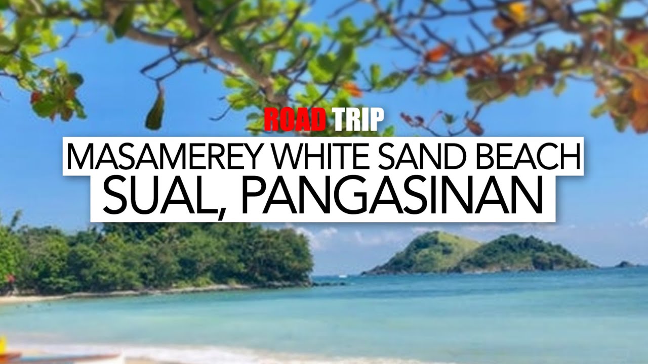 Road Trip (#7)  - Masamerey White Sand Beach, Sual, Pangasinan
