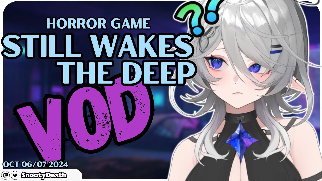 Oct 06/07 Twitch VOD -- Still Wakes the Deep Gameplay LET'S PLAY