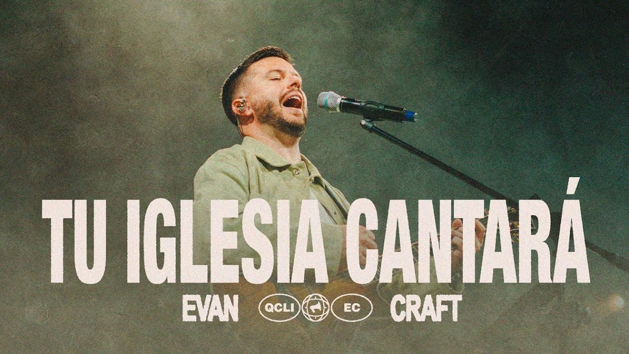 Evan Craft - Tu Iglesia Cantar&aacute;