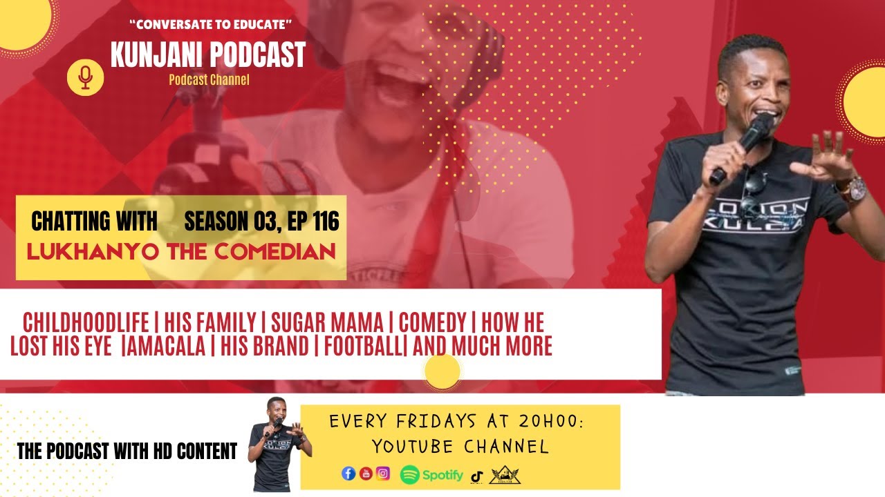 Lukhanyo The Comedian, Kunjani Podcast S3, EP116