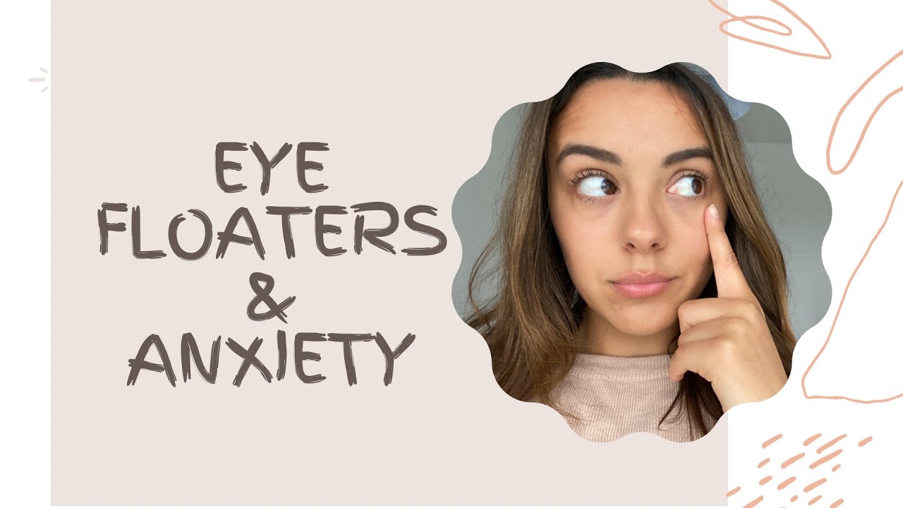EYE FLOATERS & ANXIETY