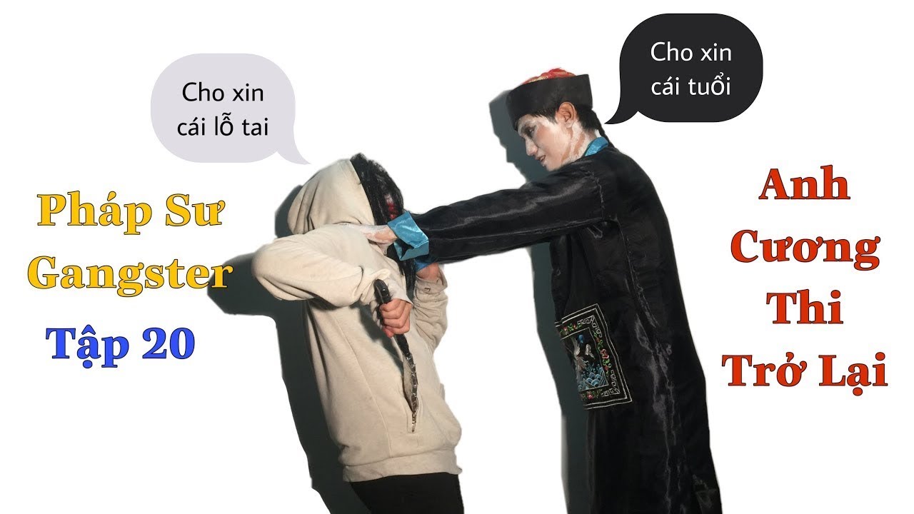 PHÁP SƯ GANGSTER [TẬP 20] Anh Cương Thi Trở Lại