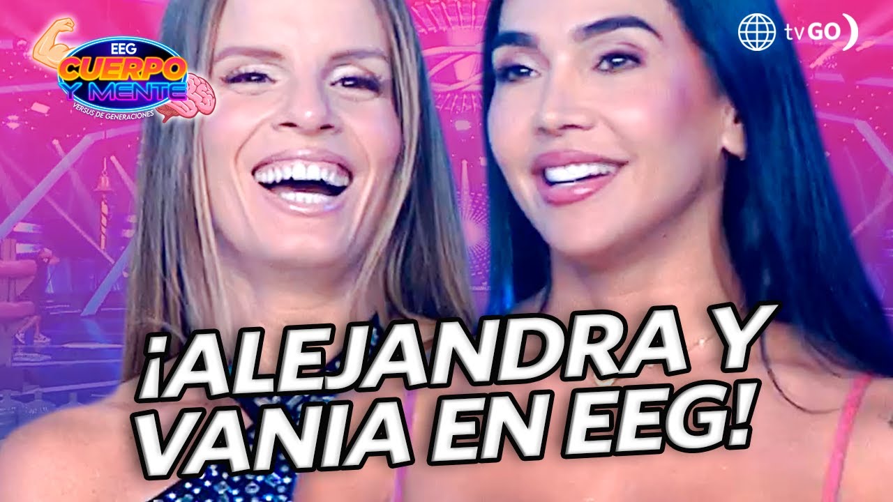 EEG Cuerpo y Mente: Alejandra Baigorria y Vania Bludau son los flamantes refuerzos en EEG