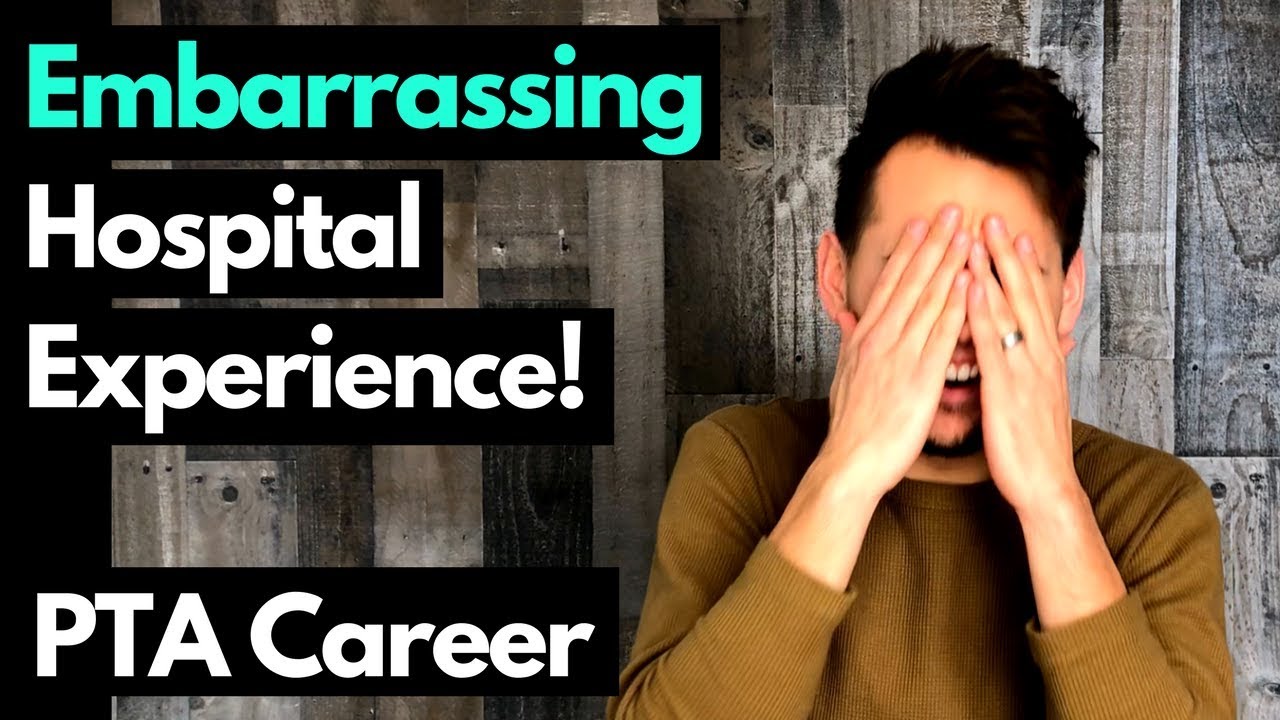 PTA Career- EMBARRASSING Hospital Experience!