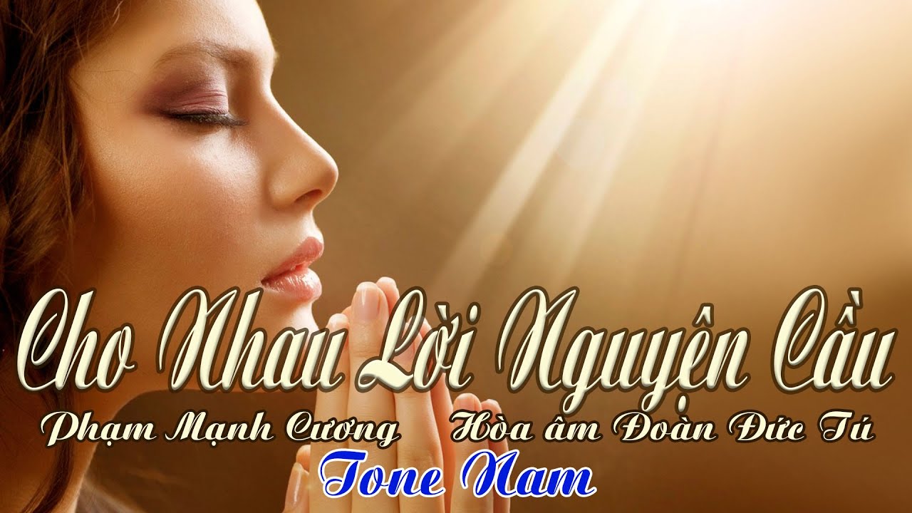 karaoke Cho Nhau Lời Nguyện Cầu_ Sáng tác Phạm Mạnh Cương_ Giọng Nam_ Hòa âm Đoàn Đức Tú