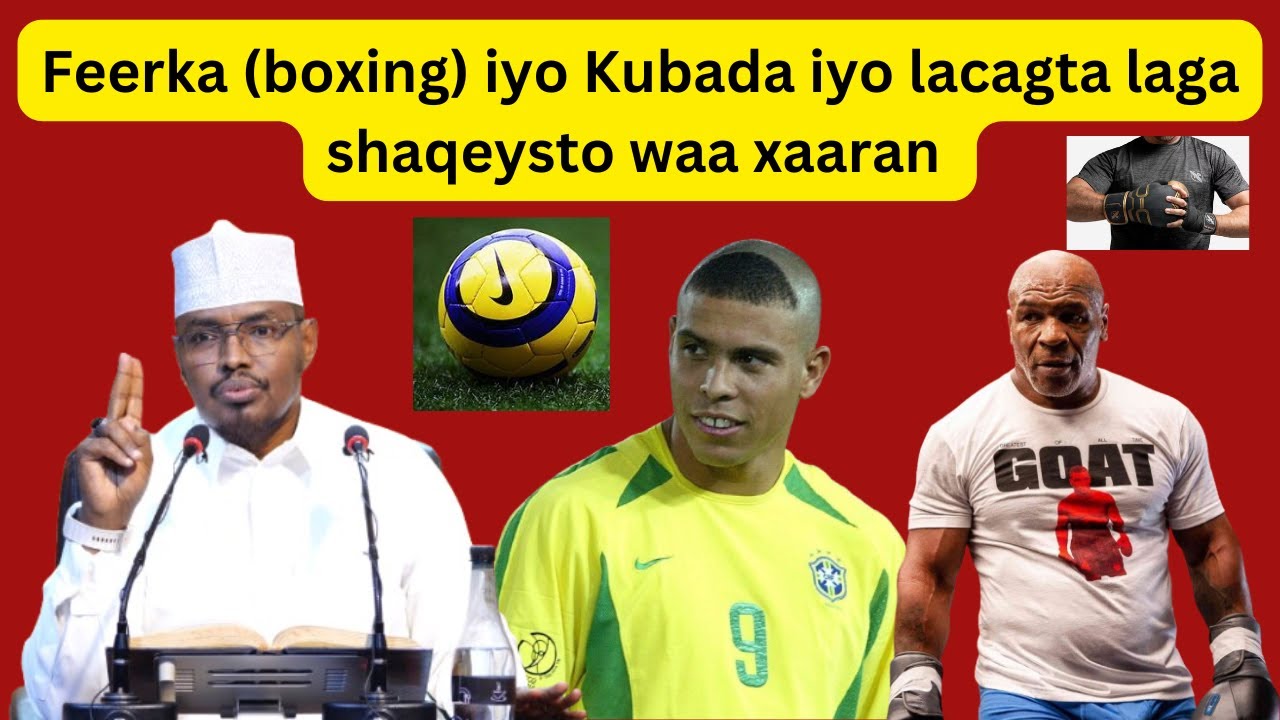 Feerka (boxing) iyo Kubada iyo lacagta laga shaqeysto waa xaaran Sh Xassaan Abu Salmaan