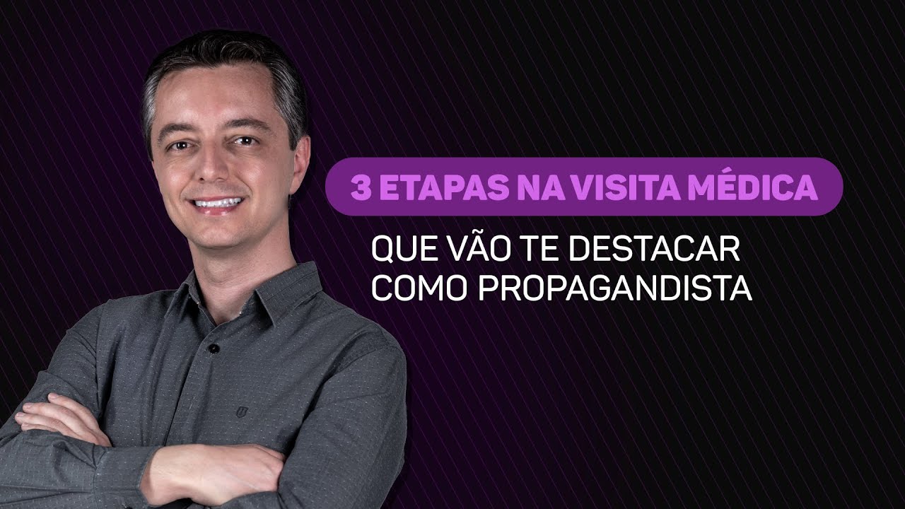3 Etapas na visita médica que vão te destacar como Propagandista