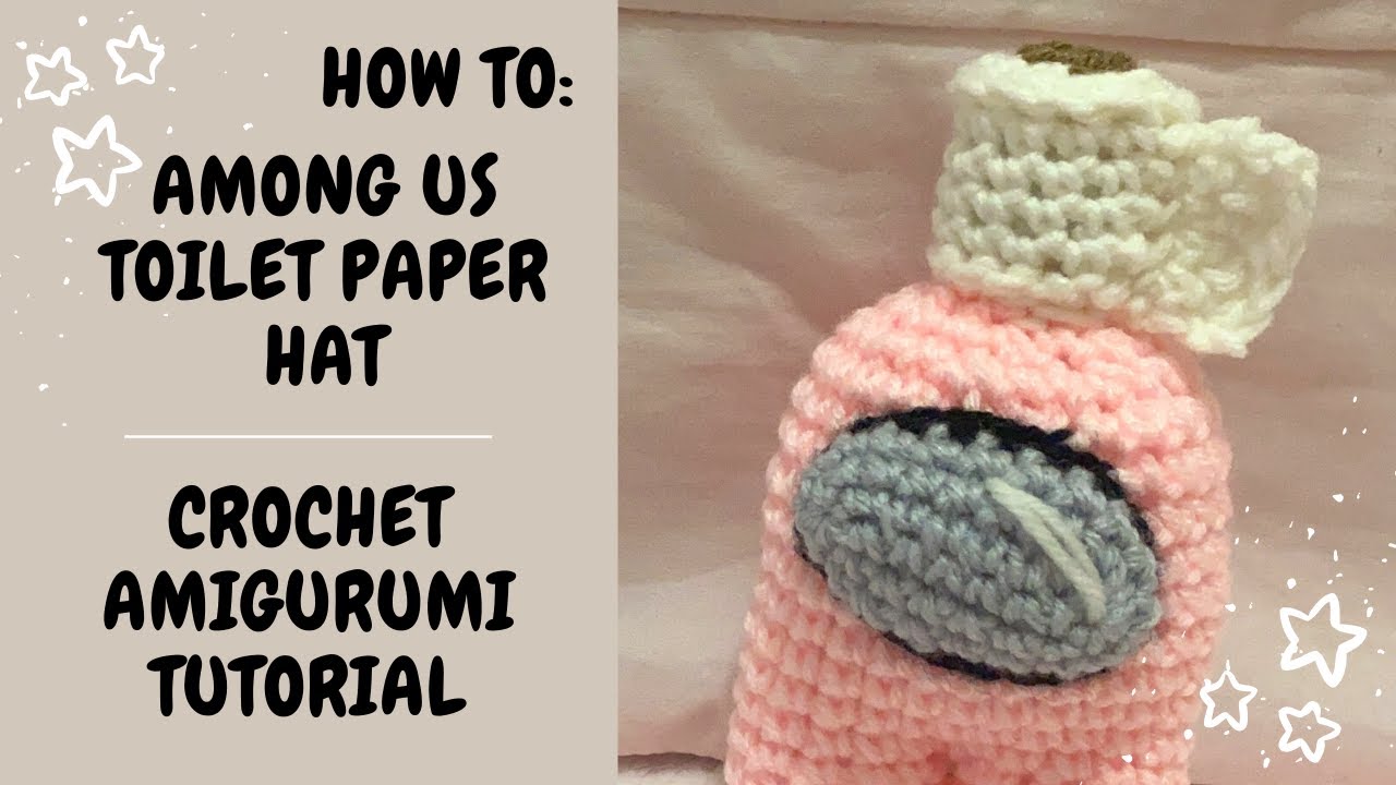 Crochet Among Us Toilet Paper Hat Tutorial | Beginner Friendly Crochet Tutorial Accessories