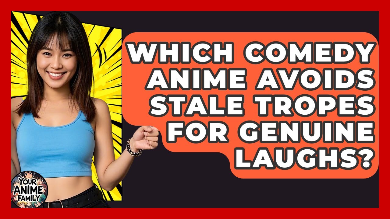 Which Comedy Anime Avoids Stale Tropes For Genuine Laughs? - Your Anime Family