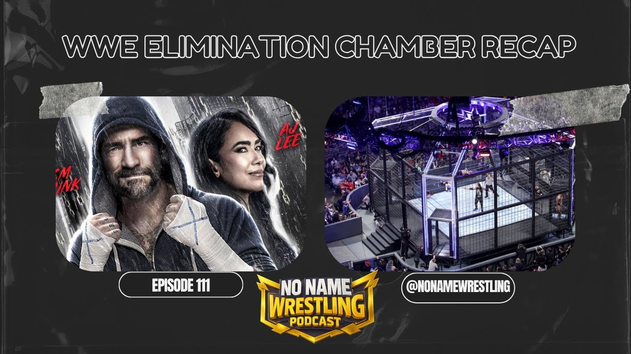 No Name Wrestling Podcast Episode 111, Elimination Chamber Recap