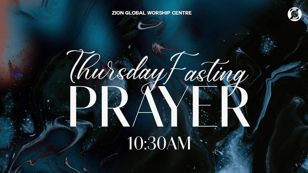 Thursday Online Fasting & Prayer 11/July/2024 - Live Zion Global Worship Centre