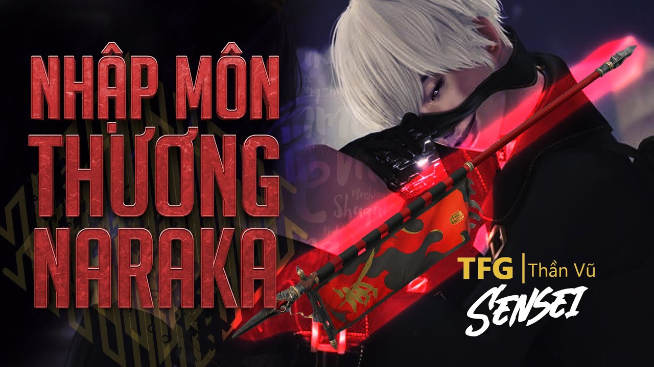 [NHẬP M&Ocirc;N NARAKA] Phần 3: Thương