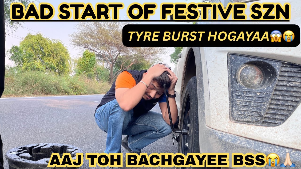 BAD START OF FESTIVE SEASON:- TYRE BURST HOGAYA😭😱 AAJ TOH BACH GAYEE 😭🙏🏻| FESTIVE SEASON BEGINS🥳❤️