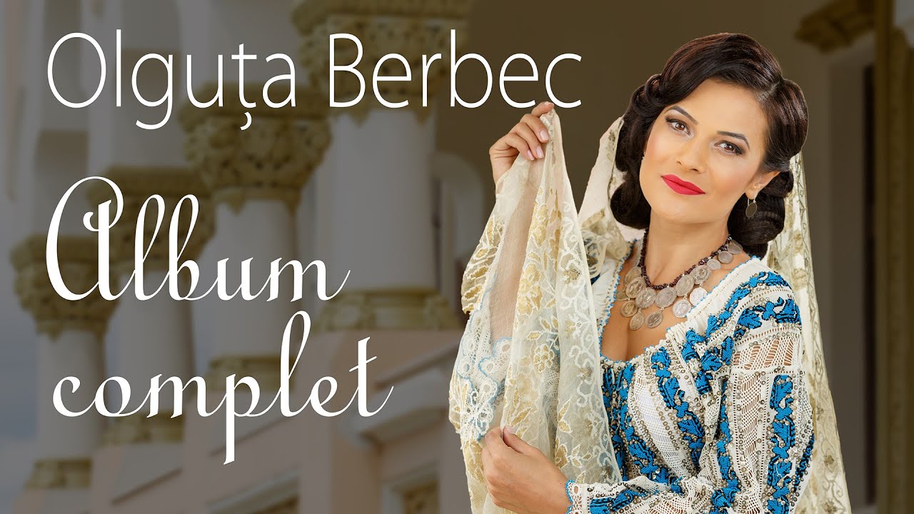Olguța Berbec - Iubește inimă și iartă (ALBUM COMPLET)