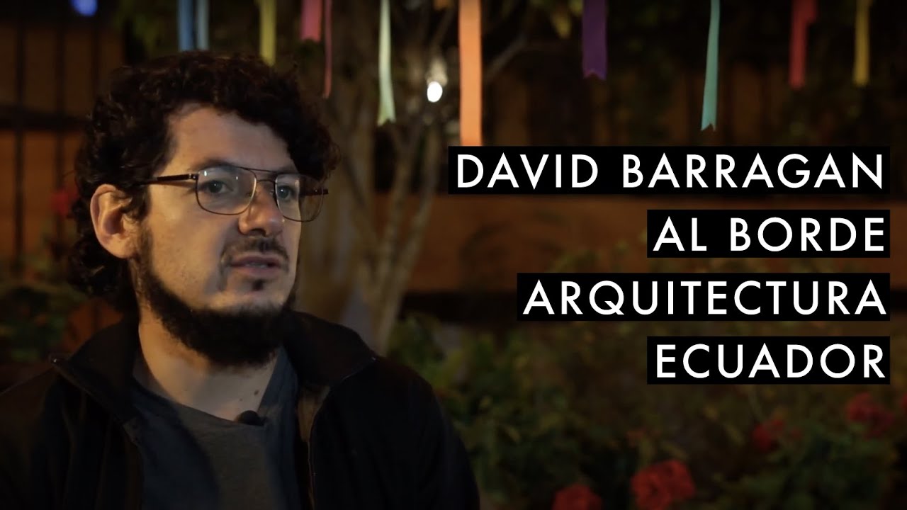 #01 David Barragán // AL BORDE // Arquitectura e Innovación Social