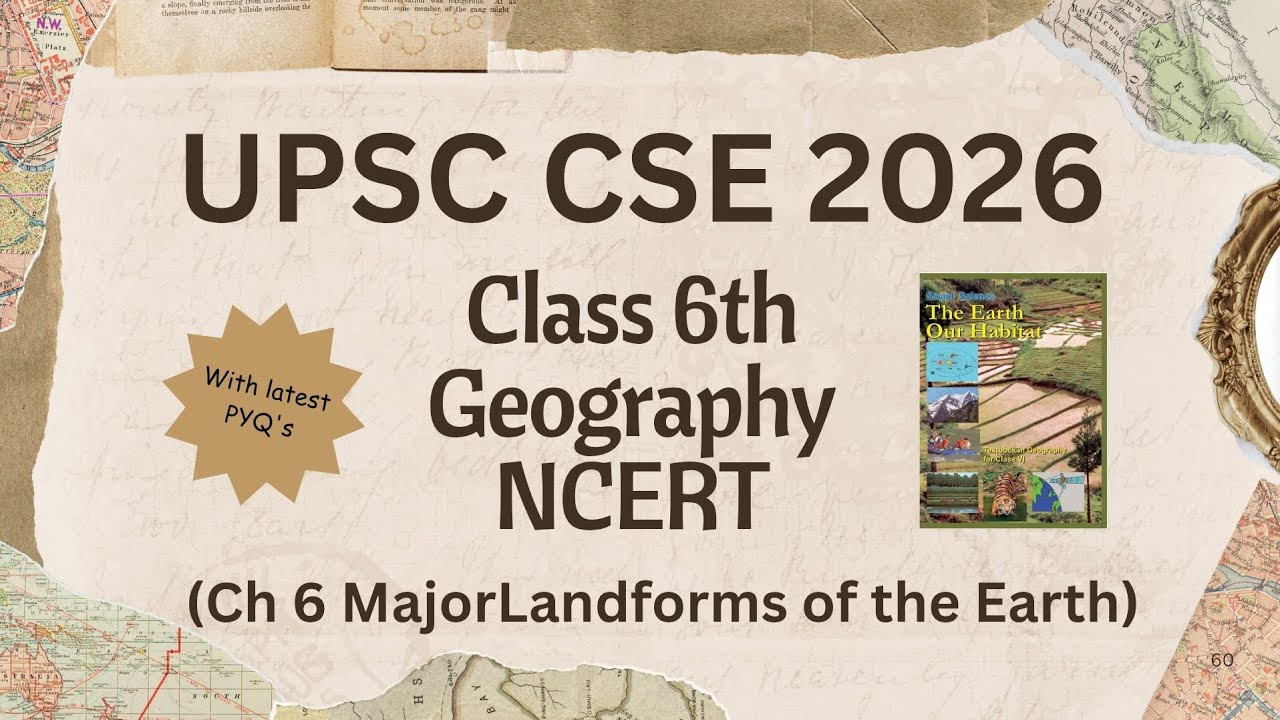 NCERT Class 6 Geography Chapter 6 | Major Landforms of the Earth | UPSC Foundation