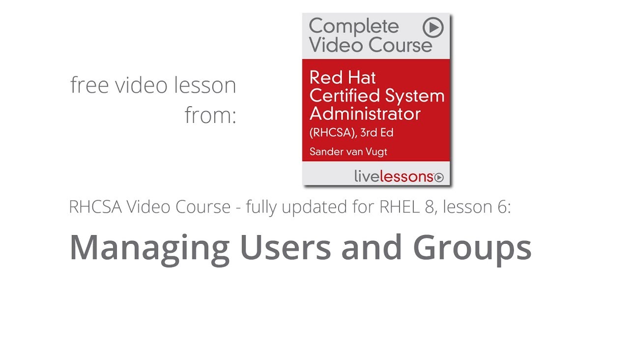Managing Users and Groups RHCSA RHEL 8 - Free Lesson Video Course RHCSA by Sander van Vugt