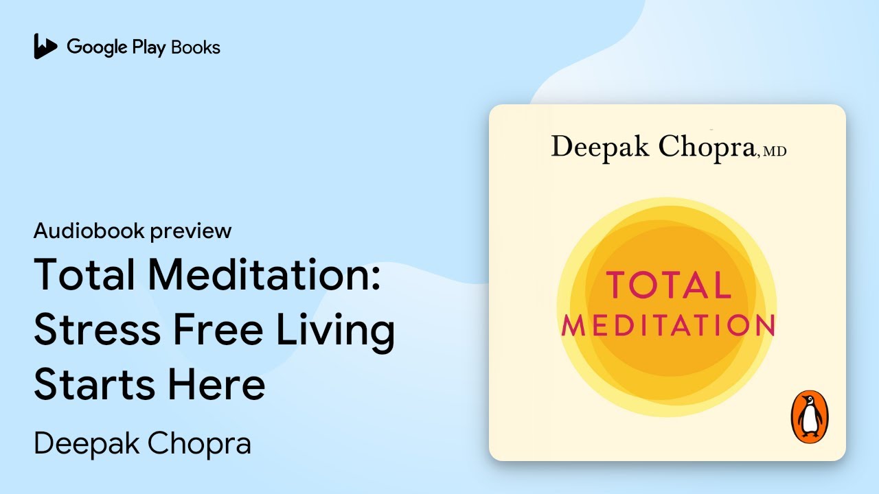 Total Meditation: Stress Free Living Starts&hellip; by Deepak Chopra &middot; Audiobook preview