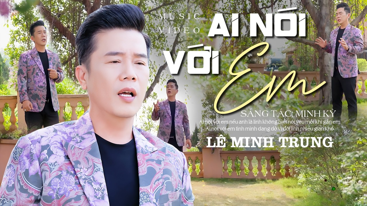 AI N&Oacute;I VỚI EM - L&Ecirc; MINH TRUNG | Chuyện T&igrave;nh Thời Chiến Nhiều Cảm X&uacute;c
