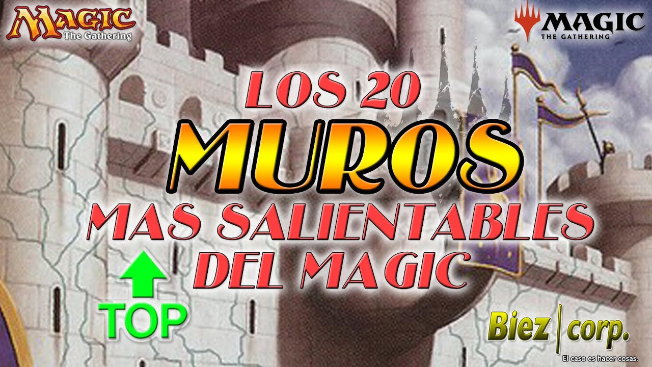 Biez Corp.- Los 20 Muros mas salientables del Magic