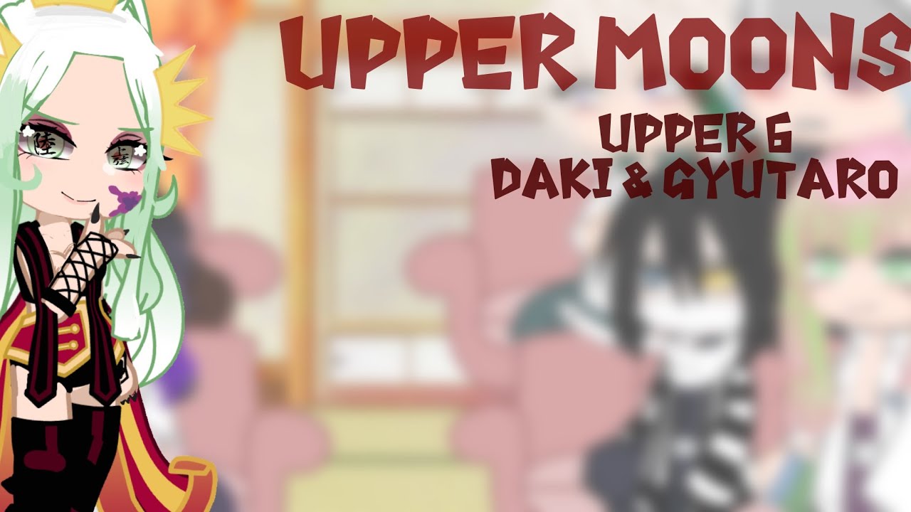 Hashiras react to uppermoons || upper 6/Daki & Gyutaro || 1/6? || Discontinued after pt. 3 ||