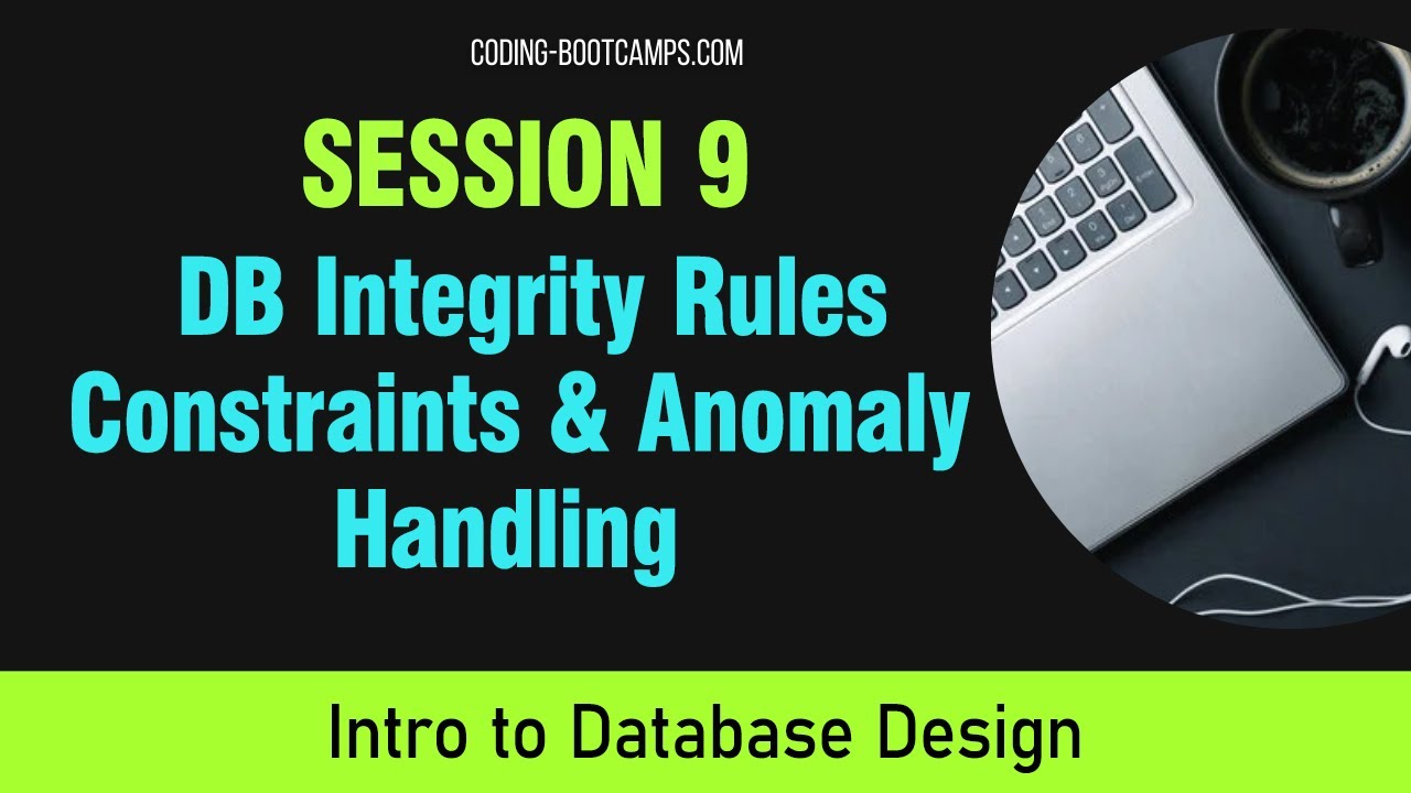 Intro to Database Design Course Session 9- Domain Integrity, Enterprise Constraints & Business Rules