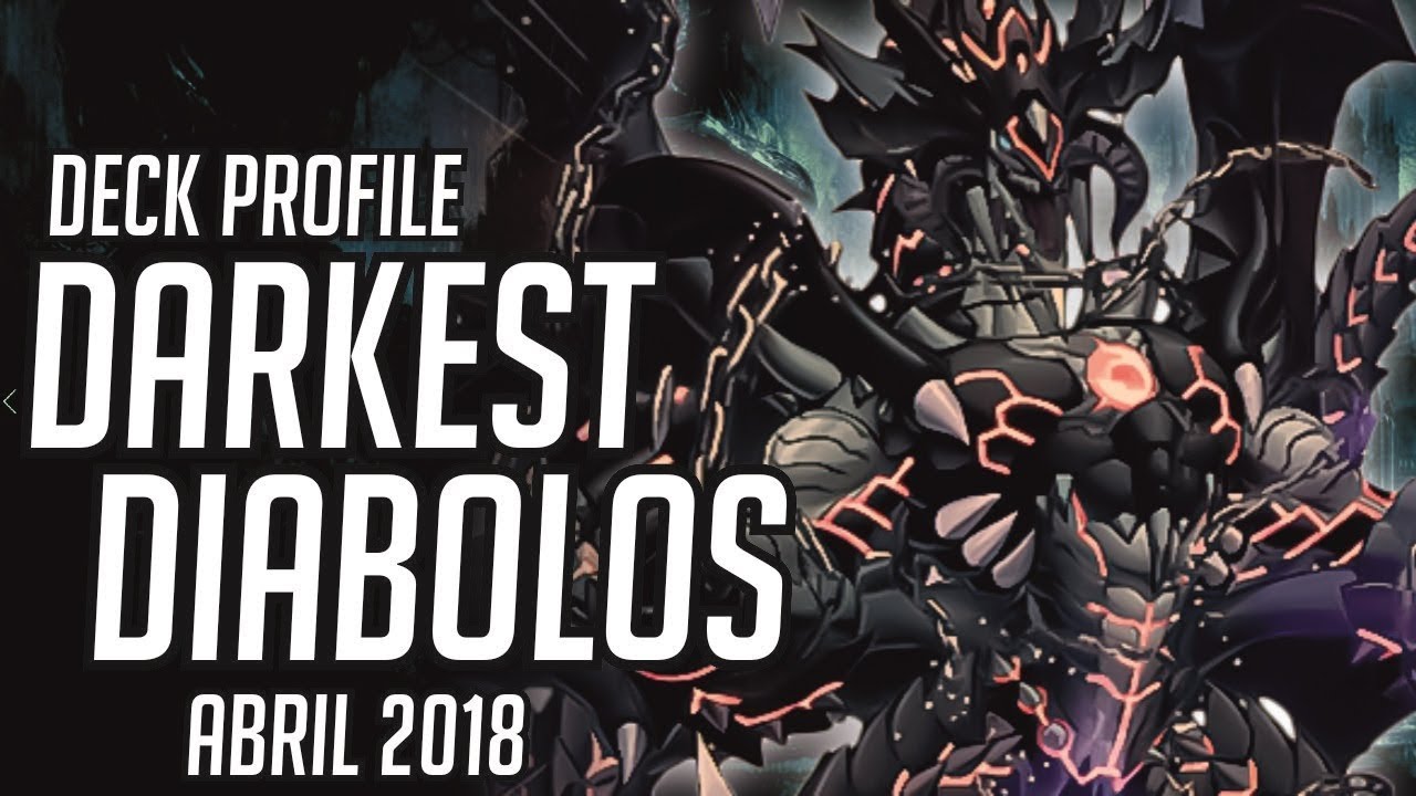 Feel the power of the darkness. DECK PROFILE: DARKEST DIABOLOS! (Abril 2018)