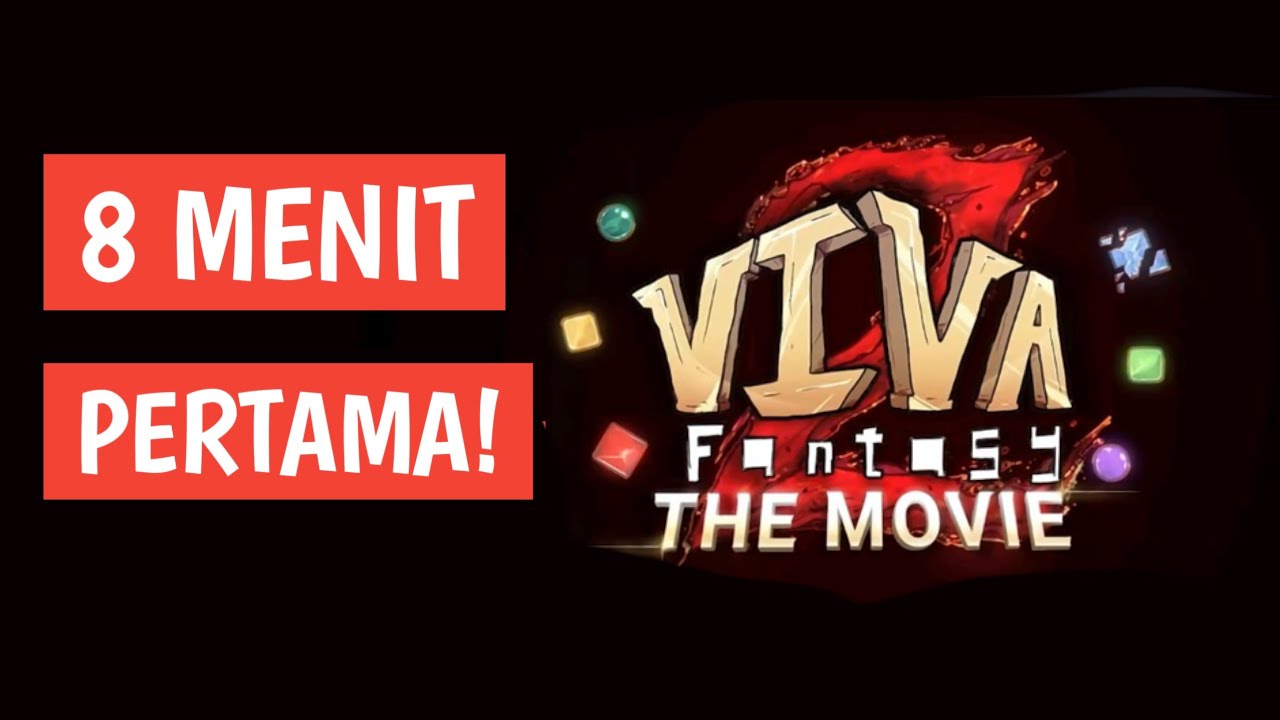 8 MENIT PERTAMA! FILM VIVA FANTASY 2 THE MOVIE