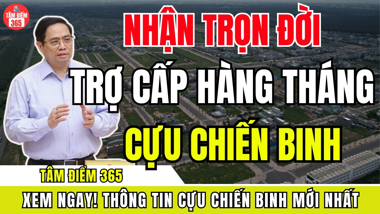 QUYẾT ĐỊNH: Cựu Chiến Binh Được Nhận Trợ Cấp Hàng Tháng Trọn Đời – Tin Vui Chính Thức