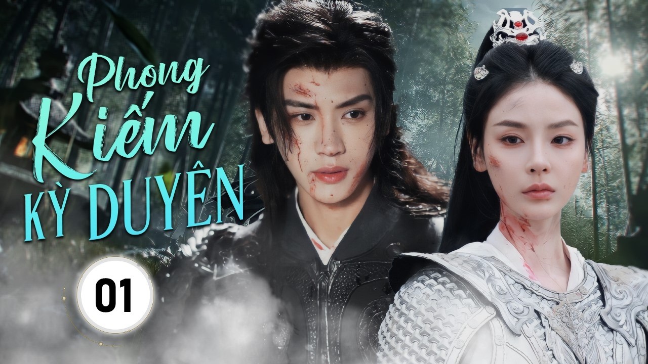 PHONG KIẾM KỲ DUYÊN - Tập 01 | Thiếu Niên Nghịch Mệnh Sống Lại, Hóa Chiến Thần Cứu Vớt Chúng Sinh