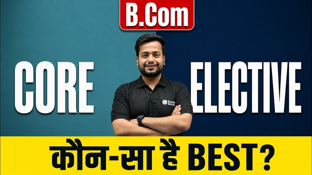 Core vs Elective Subjects in B.Com: Everything You Need to Know