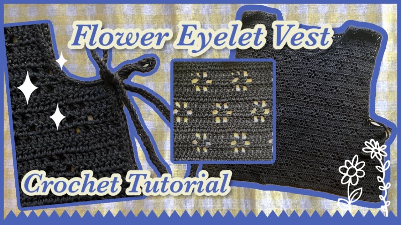 How to crochet the Flower Eyelet Vest 🌸 Easy to follow detailed tutorial 🌷
