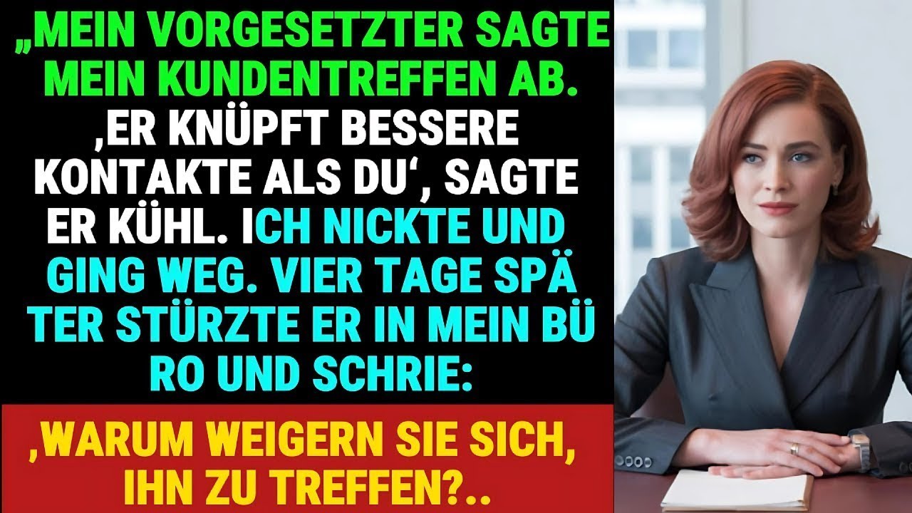 MEIN VORGESETZTER MACHTE SEINEN KARRIEREBEENDENDEN FEHLER, ALS ER MEIN KUNDENTREFFEN ABSAGTE…