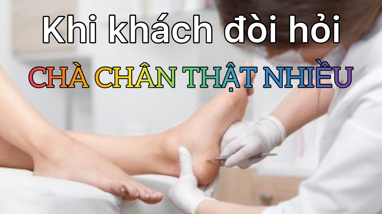 Nói gì khi khách bắt CHÀ CHÂN thật nhiều?