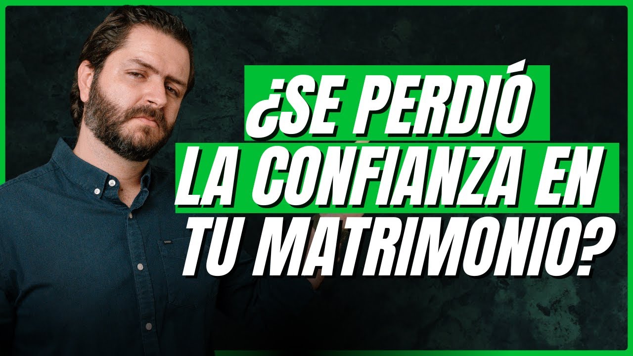 Cómo Recuperar la Confianza de Tu Esposo/a