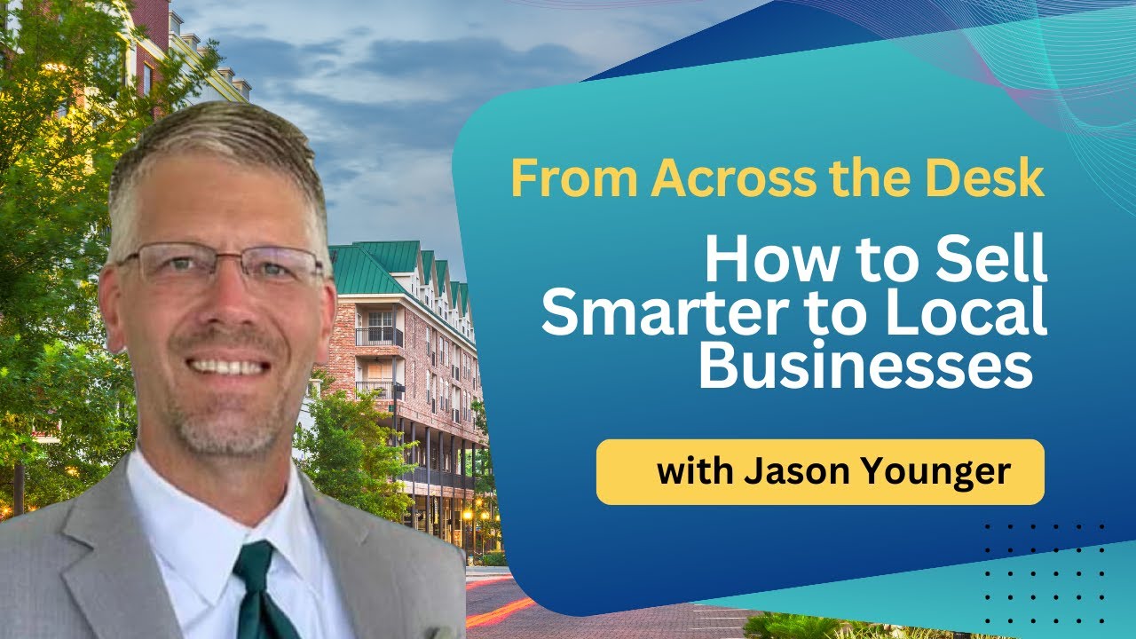 How to Sell Smarter to Local Businesses with Jason Younger