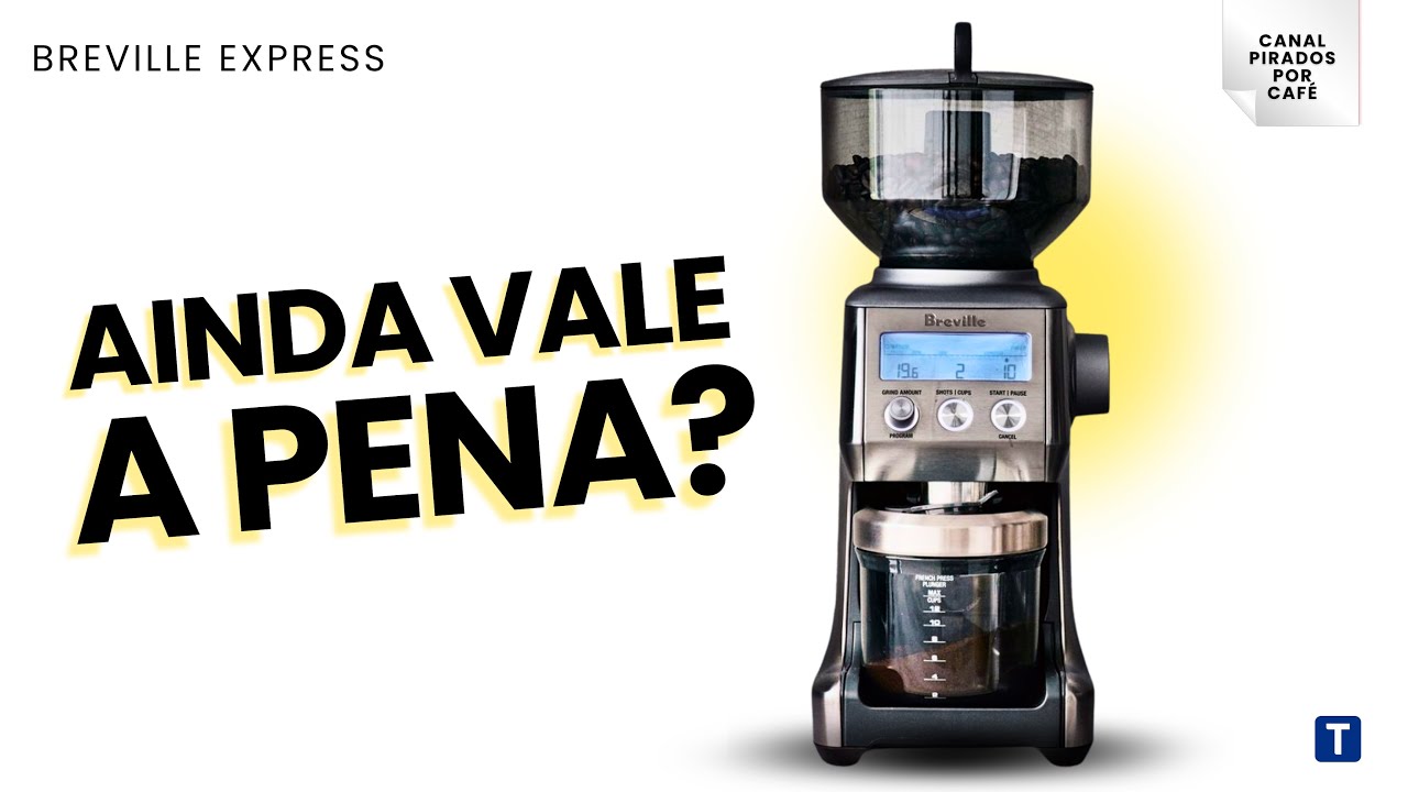 O Moedor Elétrico Tramontina by Breville NÃO É mais o Melhor Custo Benefício para Café?!