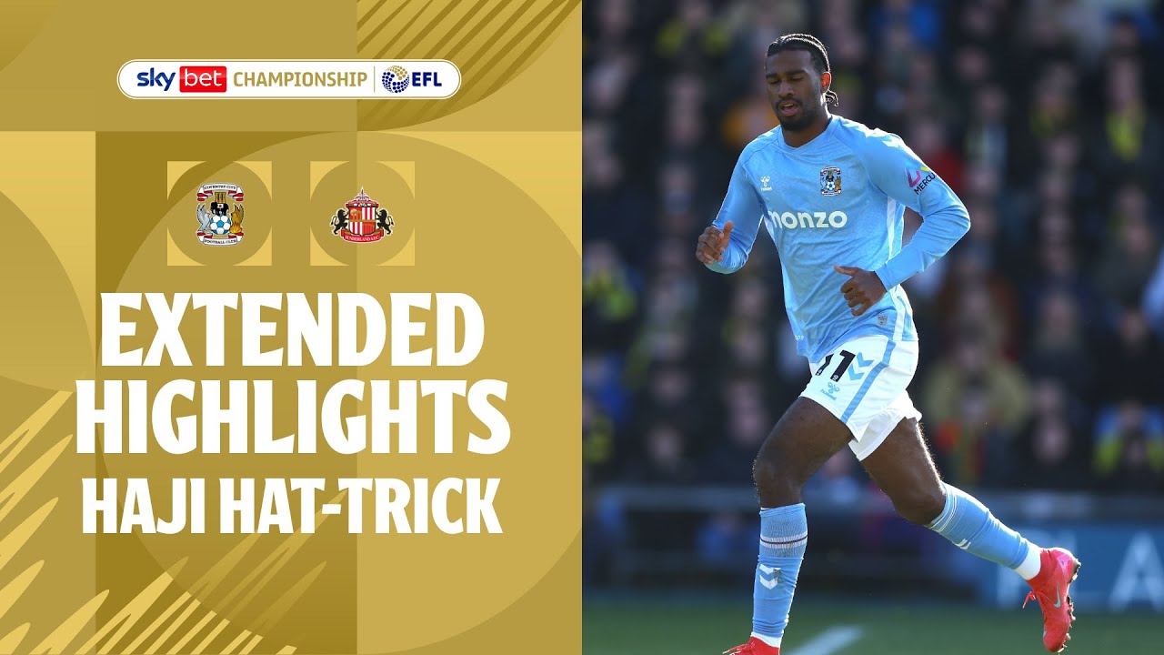 HAJI HAT-TRICK! | Coventry City v Sunderland extended highlights