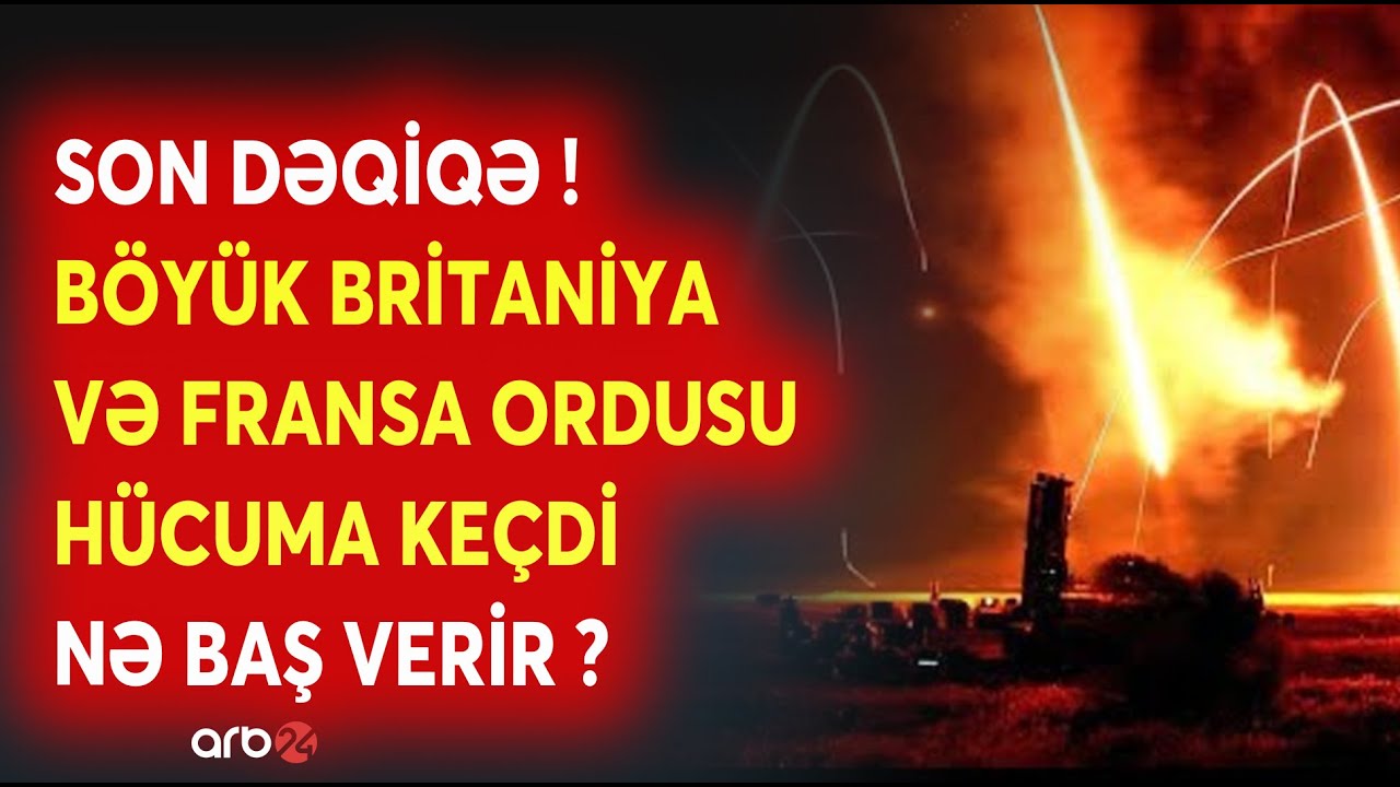 SON DƏQİQƏ! Böyük Britaniya və Fransa ordusu HÜCUM BAŞLATDI - İŞİD-ə AĞIR ZƏRBƏLƏR ENDİRİLDİ - CANLI