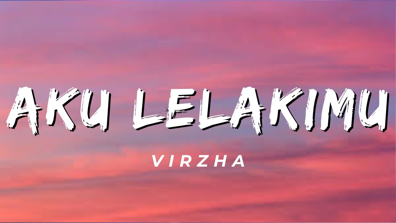 Aku Lelakimu - Virzha (Lirik)