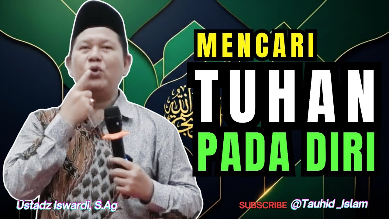 MEMAHAMI TUHAN DALAM DIRI SENDIRI | Kajian Tauhid | Ustadz Iswardi, S.Ag 