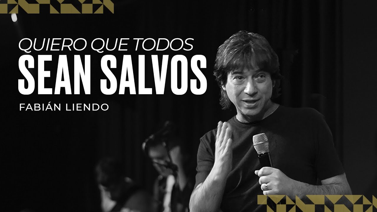 Quiero que todos sean salvos - Fabián Liendo - 21 07 24