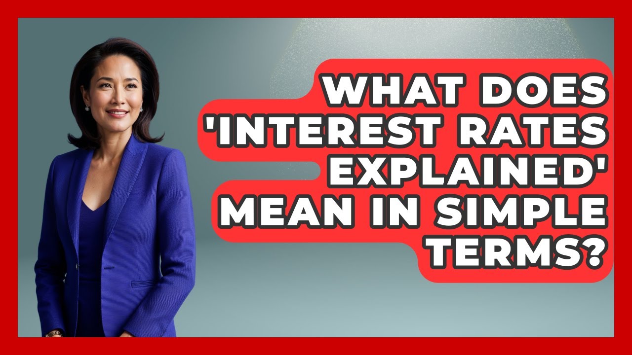 What Does 'Interest Rates Explained' Mean in Simple Terms? | The Teen Economist News