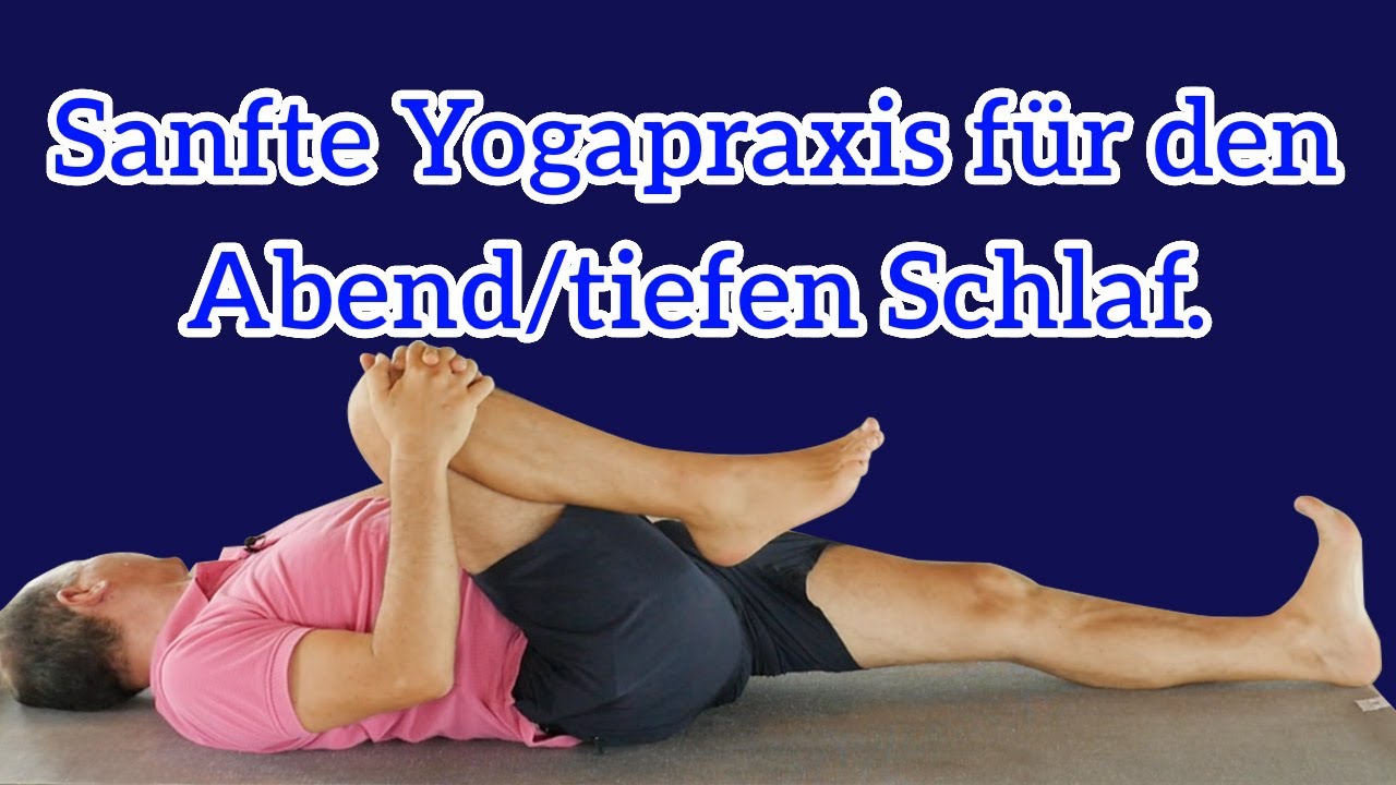 Sanfte Abendyoga Praxis für tiefe Entspannung und gesunden Schlaf