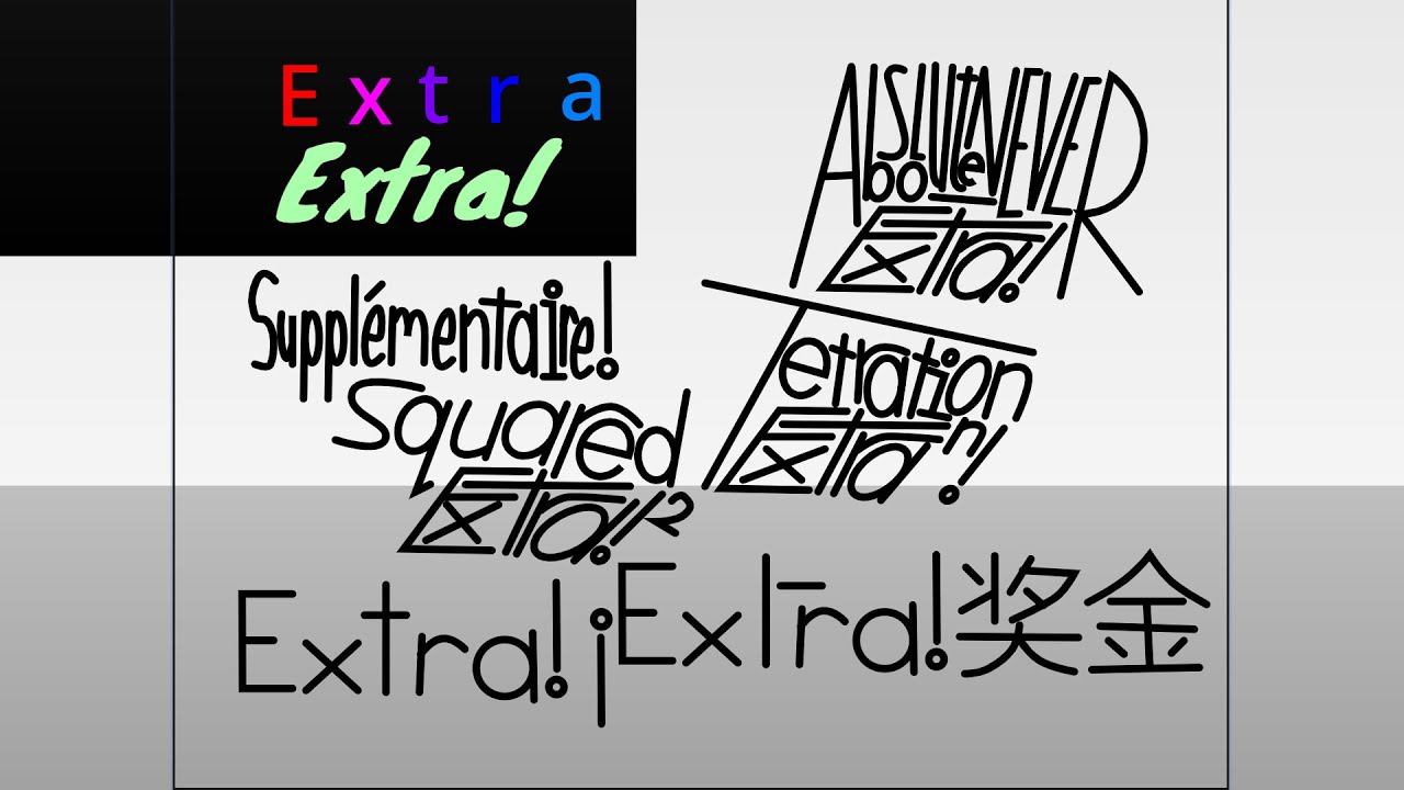 Every Bonus! /  Extra! Variant in Existence Ultra Extended