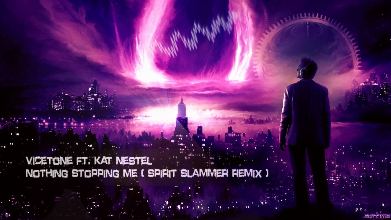 Vicetone ft. Kat Nestel - Nothing Stopping Me (Spirit Slammer Bootleg) [HQ Free]