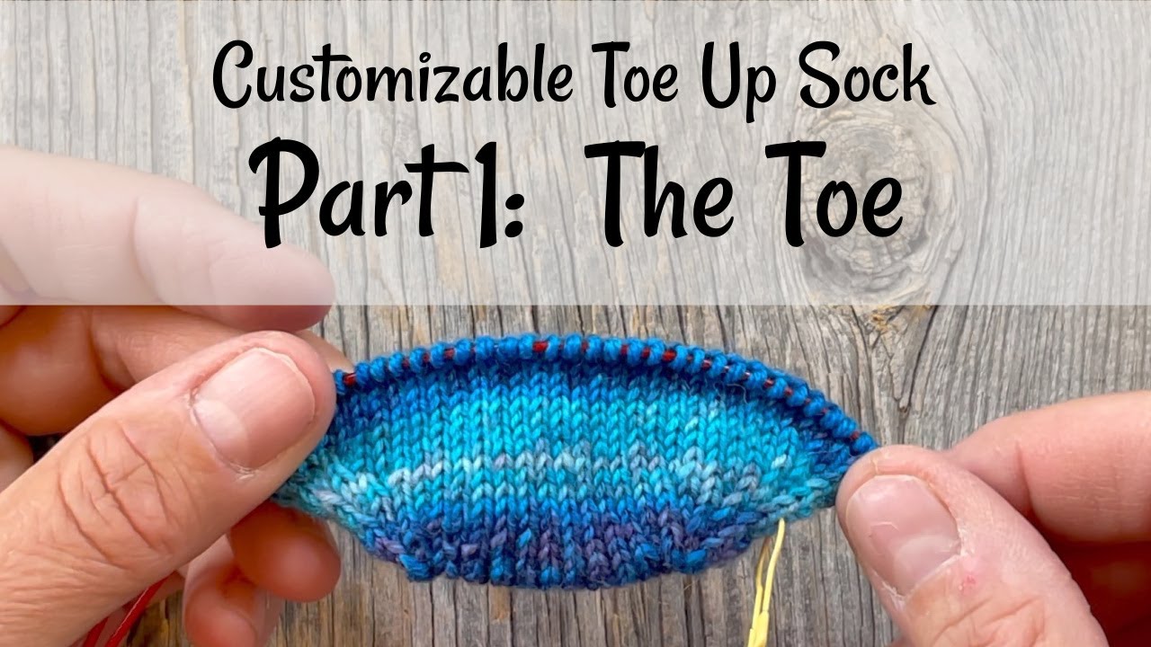 Customizable Toe Up Socks Part 1: Knit the Toe