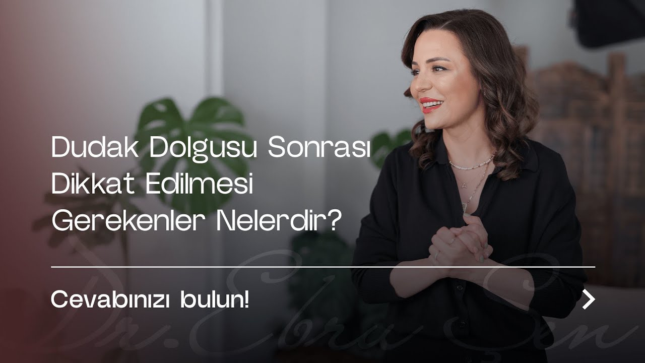 Dudak Dolgusu Sonrası Dikkat Edilmesi Gerekenler Nelerdir?
